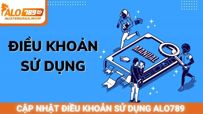 Cập nhật điều khoản sử dụng Alo789